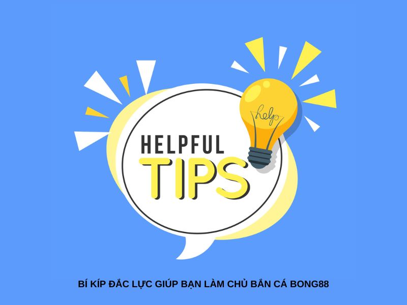 Bí kíp đắc lực giúp bạn làm chủ bắn cá Bong88