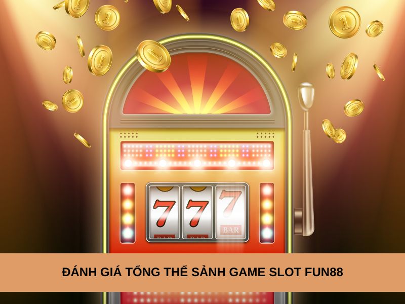 Tổng quan về thể loại game slot tại nhà cái Fun88