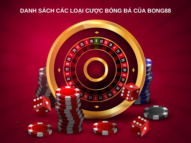 Danh sách các loại cược bóng đá của Bong88