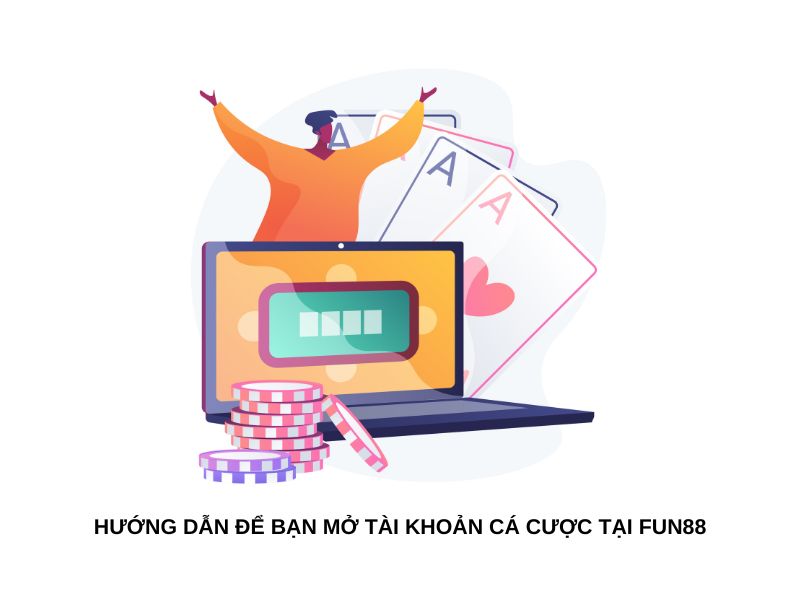 Hướng dẫn để bạn mở tài khoản cá cược tại Fun88